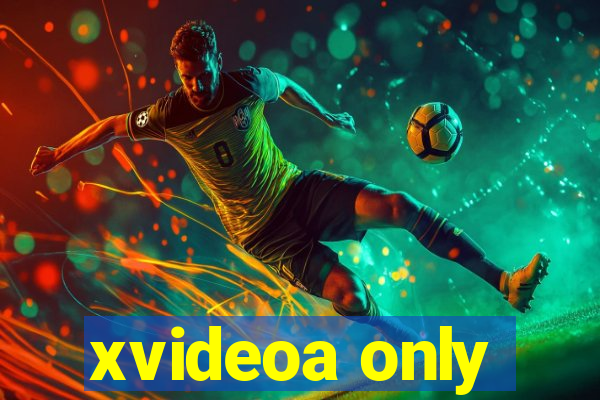 xvideoa only
